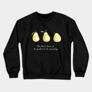 Pear art with motivational quote Crewneck Sweatshirt